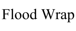 FLOOD WRAP