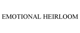 EMOTIONAL HEIRLOOM