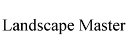 LANDSCAPE MASTER