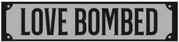 LOVE BOMBED
