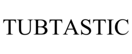 TUBTASTIC