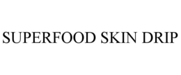 SUPERFOOD SKIN DRIP