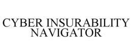 CYBER INSURABILITY NAVIGATOR