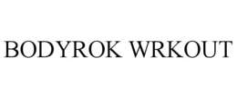 BODYROK WRKOUT
