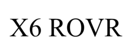 X6 ROVR