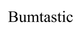 BUMTASTIC