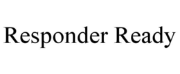 RESPONDER READY