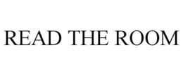 READ THE ROOM
