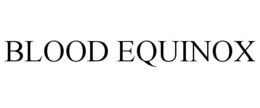 BLOOD EQUINOX