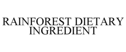 RAINFOREST DIETARY INGREDIENT