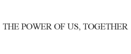 THE POWER OF US, TOGETHER