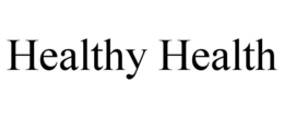 HEALTHY HEALTH
