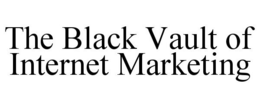 THE BLACK VAULT OF INTERNET MARKETING