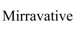 MIRRAVATIVE trademark