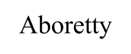 ABORETTY