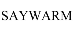 SAYWARM