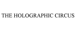 THE HOLOGRAPHIC CIRCUS
