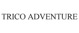 TRICO ADVENTURE