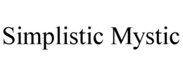 SIMPLISTIC MYSTIC