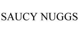 SAUCY NUGGS