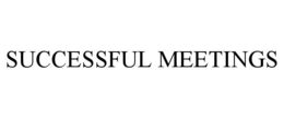 SUCCESSFUL MEETINGS