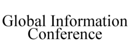GLOBAL INFORMATION CONFERENCE
