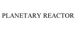 PLANETARY REACTOR