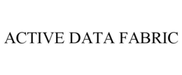 ACTIVE DATA FABRIC