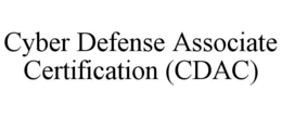 CYBER DEFENSE ASSOCIATE CERTIFICATION (CDAC)