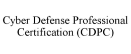 CYBER DEFENSE PROFESSIONAL CERTIFICATION (CDPC)