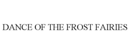 DANCE OF THE FROST FAIRIES
