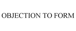 OBJECTION TO FORM