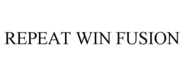 REPEAT WIN FUSION