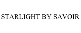STARLIGHT BY SAVOIR
