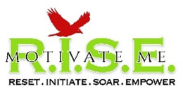 MOTIVATE ME R.I.S.E. RESET.INITIATE.SOAR.EMPOWER