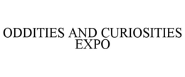 ODDITIES AND CURIOSITIES EXPO