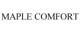 MAPLE COMFORT