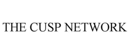 THE CUSP NETWORK