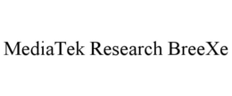 MEDIATEK RESEARCH BREEXE