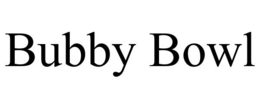BUBBY BOWL