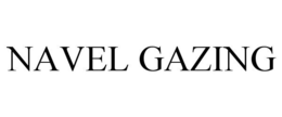 NAVEL GAZING