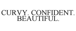 CURVY. CONFIDENT. BEAUTIFUL.