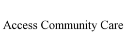 ACCESS COMMUNITY CARE