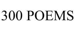 300 POEMS