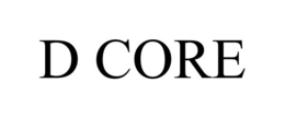 D CORE