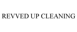 REVVED UP CLEANING
