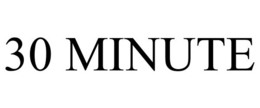 30 MINUTE