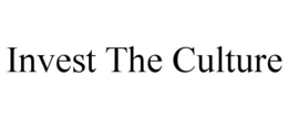 INVEST THE CULTURE