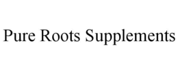 PURE ROOTS SUPPLEMENTS