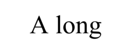 A LONG